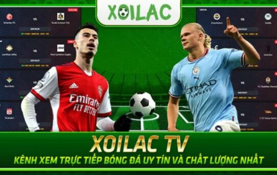Xoilac TV – Địa chỉ giúp cho anh em sống trọn từng nhịp bóng lăn từ link xem trực tiếp bóng đá đến kqbd hom qua