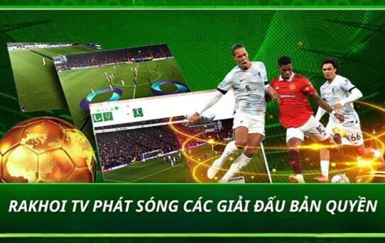 Rakhoi TV Trực Tiếp Bóng Đá – Điểm hẹn quen thuộc của anh em mê Ngoại Hạng Anh và bảng xếp hạng chuẩn xác